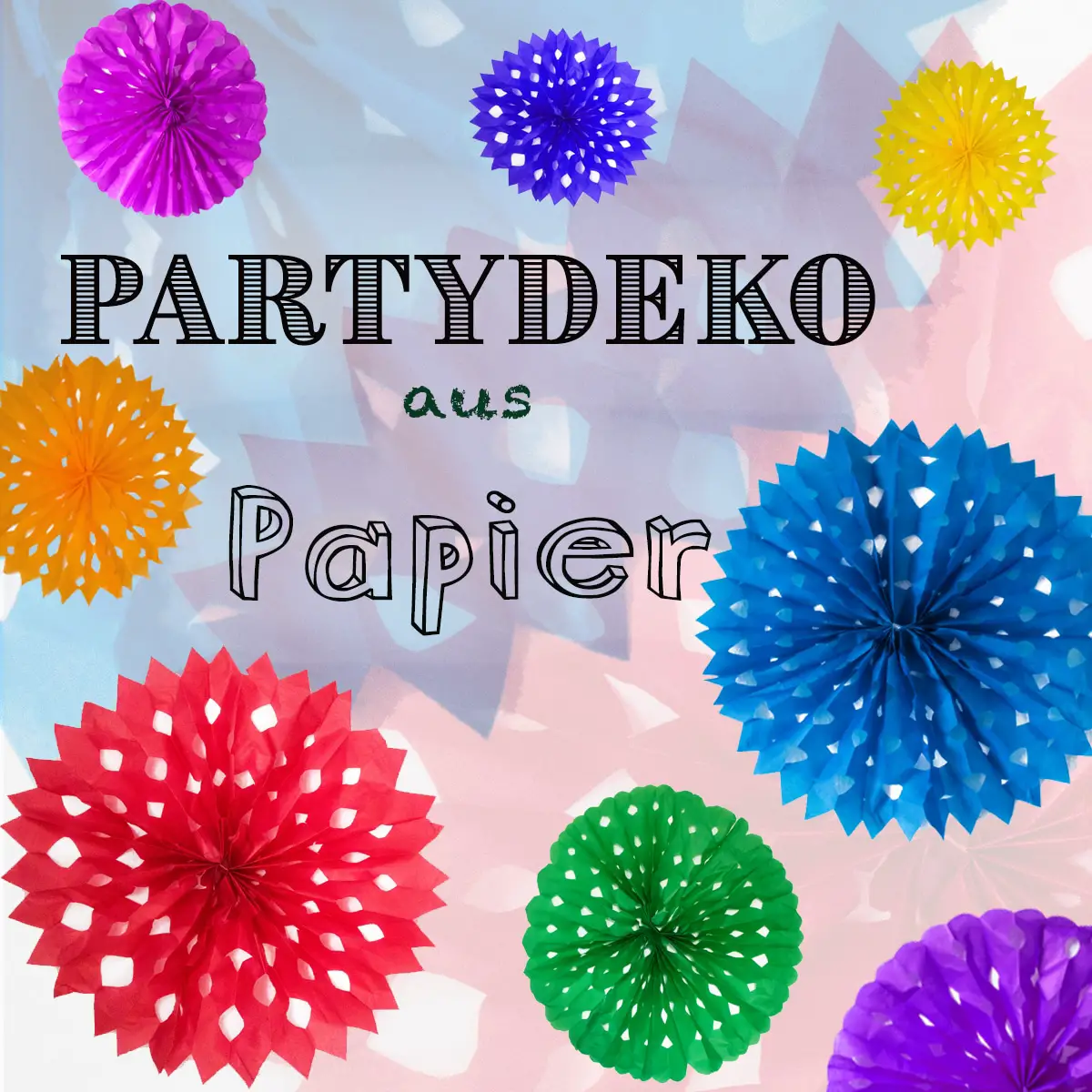 Partydekoration DIY - Papierblumen selber machen