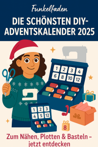 Die schönsten DIY Adventskalender 2025 mit Materialien zum Nähen, basteln, plotten