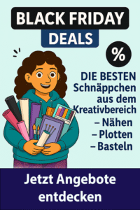 Black Friday Deals – Die besten Angebote für Plotter, Nähmaschinen & Basteln 167 Black Friday Deals 2025 Nähen Plotter Basteln
